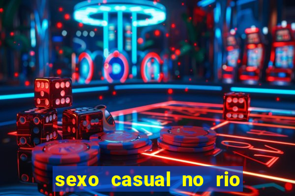 sexo casual no rio de janeiro